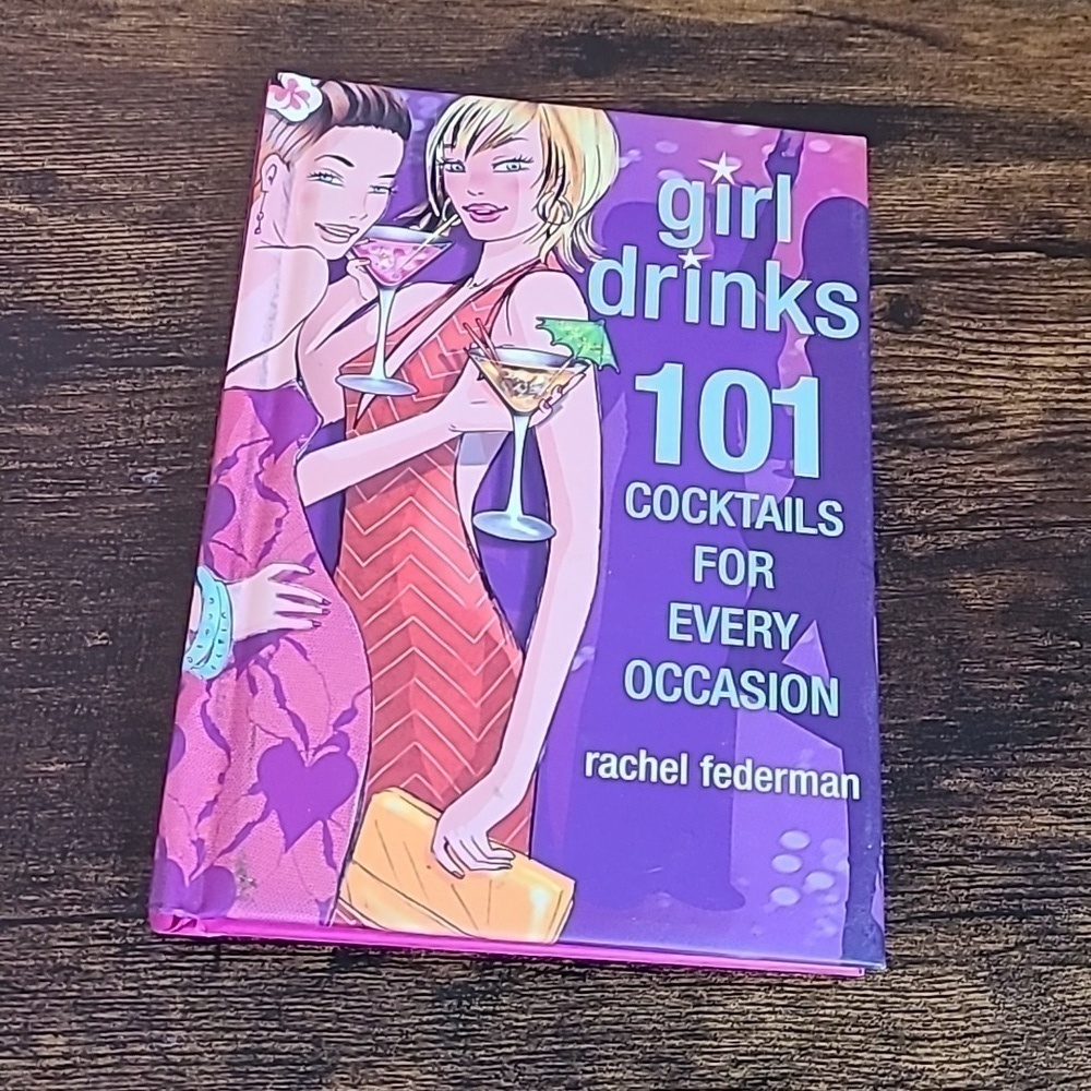 Girl Drinks 101 Cocktails for Every Occasion